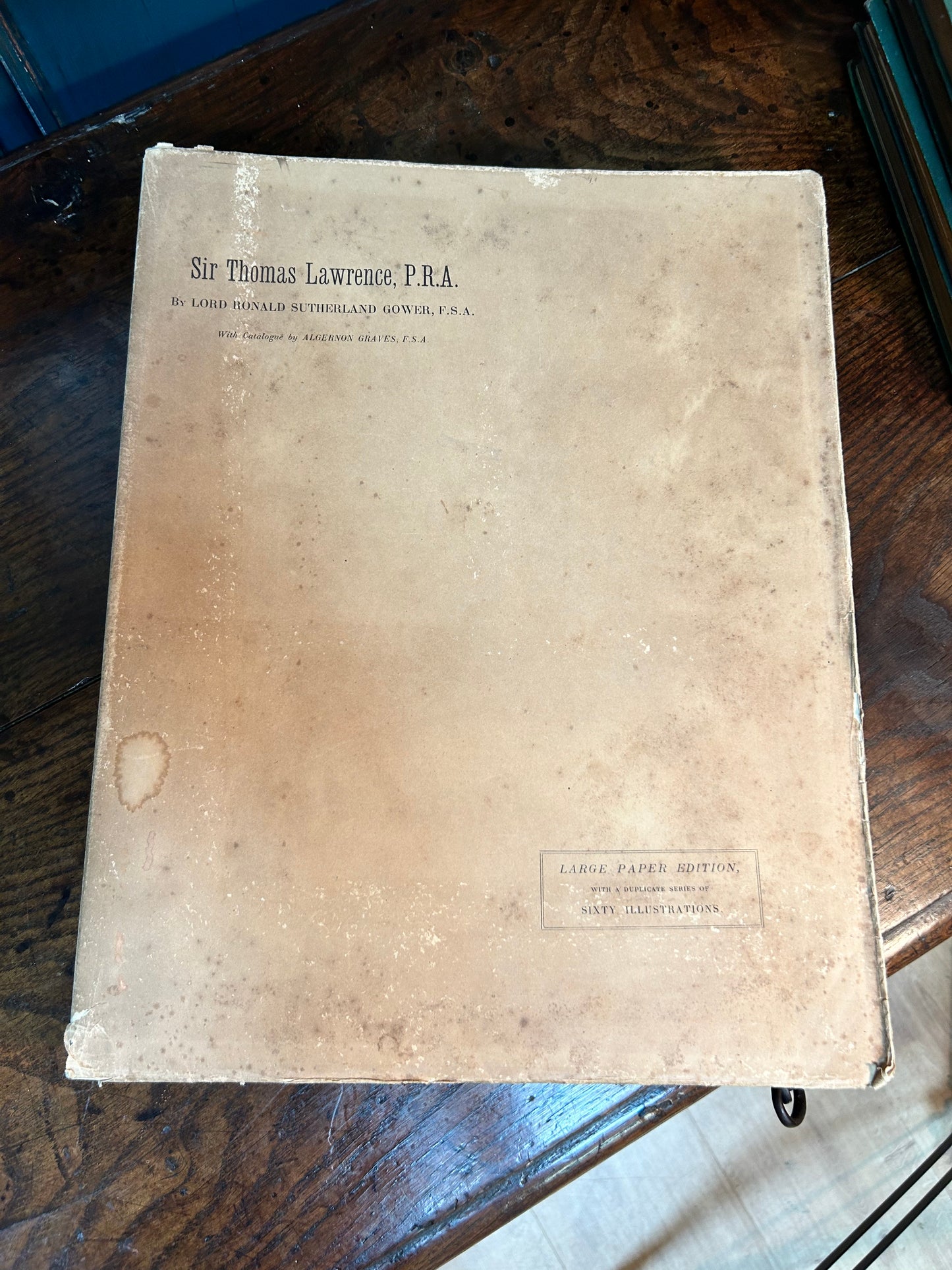 Sir Thomas Lawrence P R A by Lord Donald Sutherland With Catalogue by Algernon Graves Large Paper Edition Limited to 200 Copies Published 1900